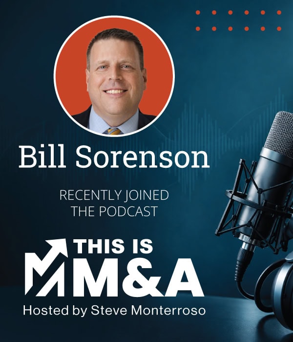 Bill Sorenson recently joined this is The M&A Podcast